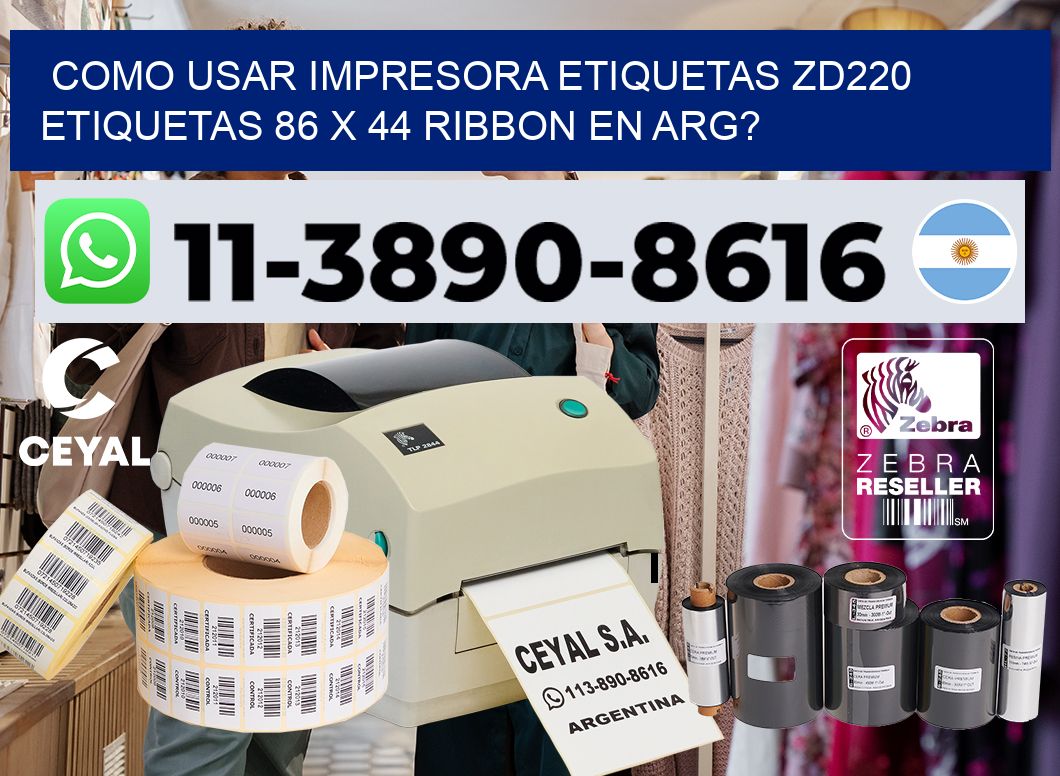 como usar impresora etiquetas zd220 etiquetas 86 x 44 ribbon en ARG?