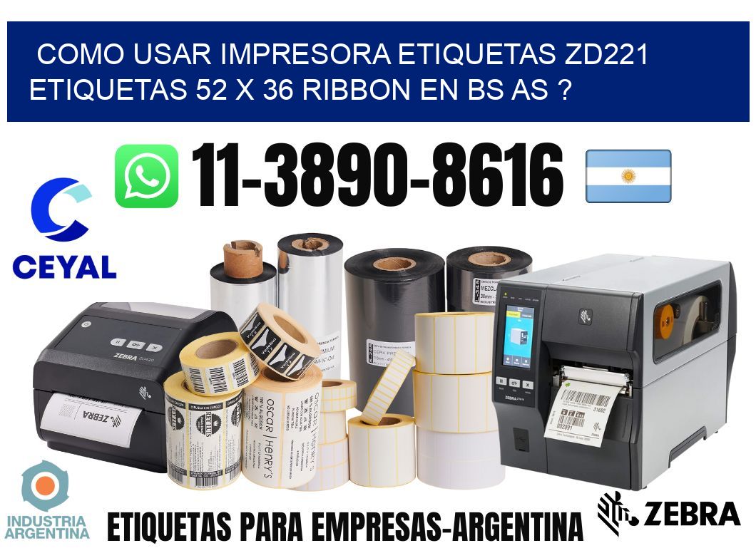 como usar impresora etiquetas zd221 etiquetas 52 x 36 ribbon en BS AS ?