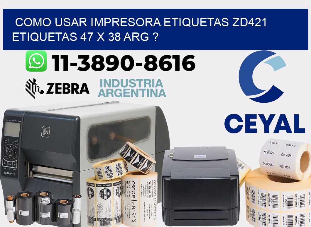 como usar impresora etiquetas zd421 etiquetas 47 x 38 ARG ?