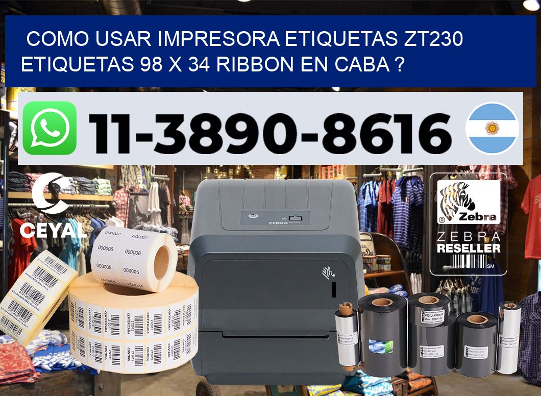 como usar impresora etiquetas zt230 etiquetas 98 x 34 ribbon en CABA ?