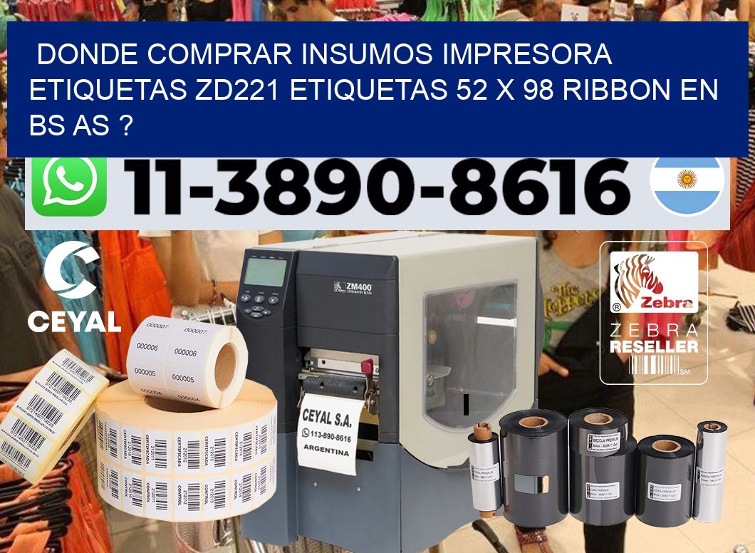 donde comprar insumos impresora etiquetas zd221 etiquetas 52 x 98 ribbon en BS AS ?
