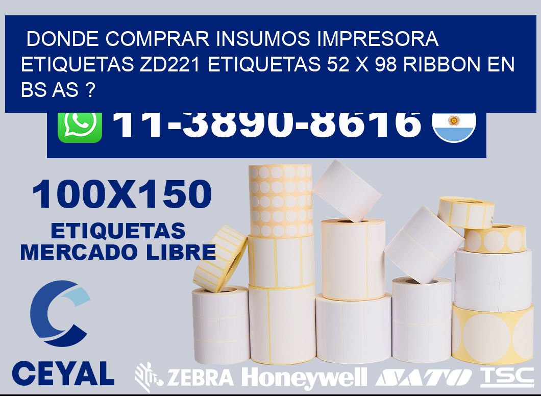 donde comprar insumos impresora etiquetas zd221 etiquetas 52 x 98 ribbon en BS AS ?