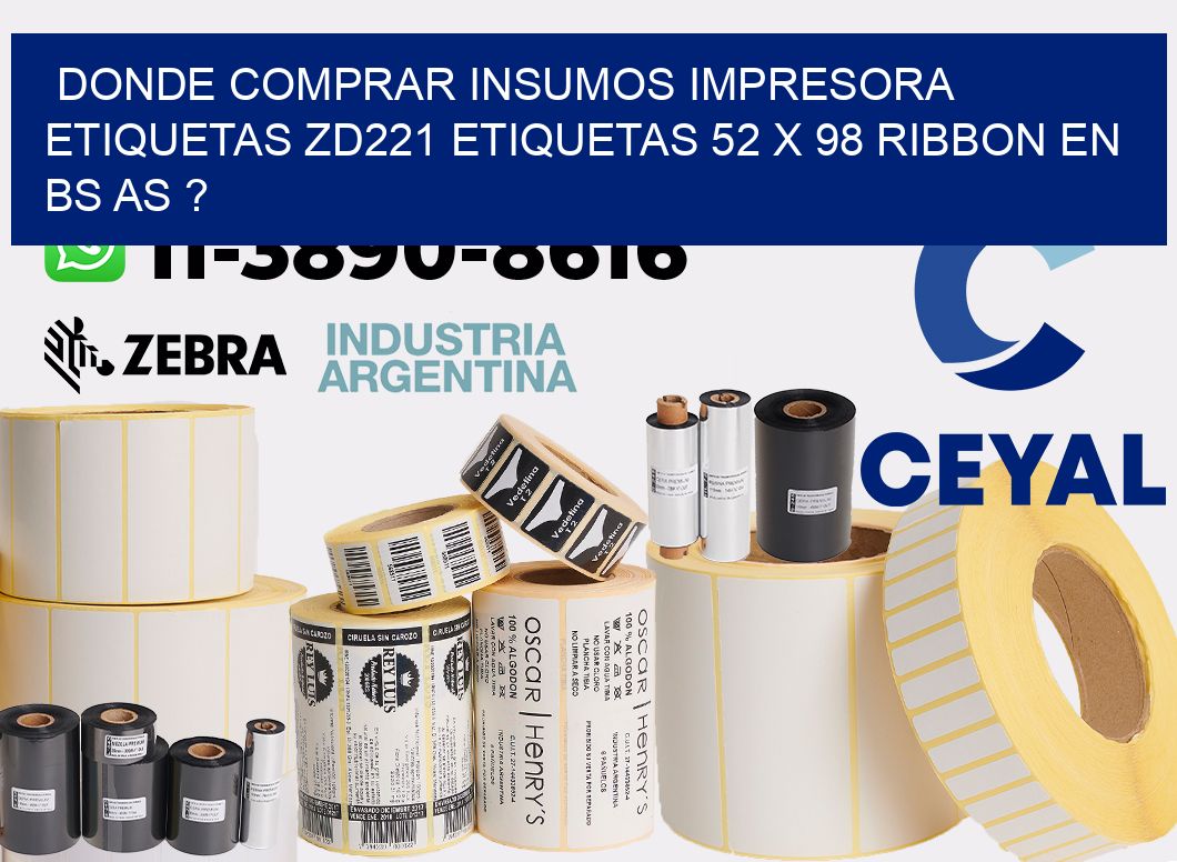 donde comprar insumos impresora etiquetas zd221 etiquetas 52 x 98 ribbon en BS AS ?
