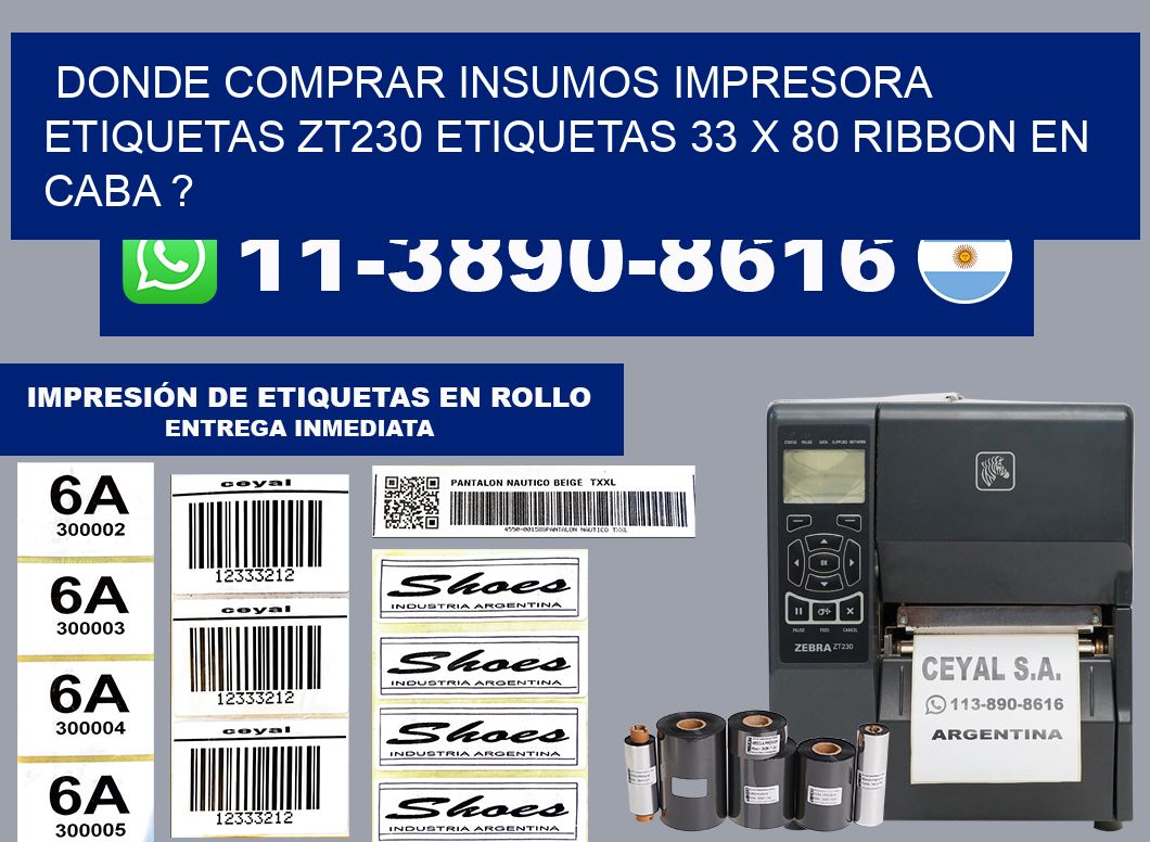 donde comprar insumos impresora etiquetas zt230 etiquetas 33 x 80 ribbon en CABA ?
