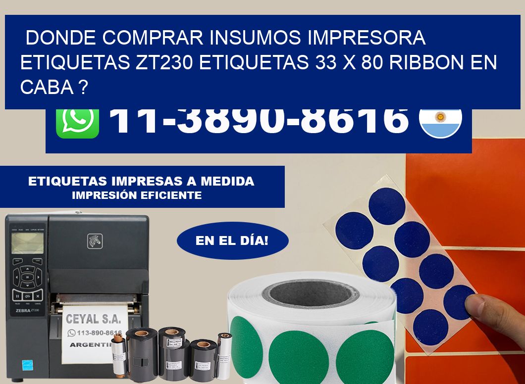 donde comprar insumos impresora etiquetas zt230 etiquetas 33 x 80 ribbon en CABA ?