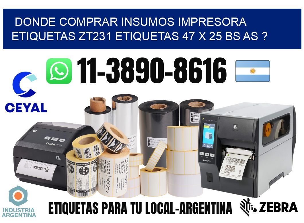 donde comprar insumos impresora etiquetas zt231 etiquetas 47 x 25 BS AS ?