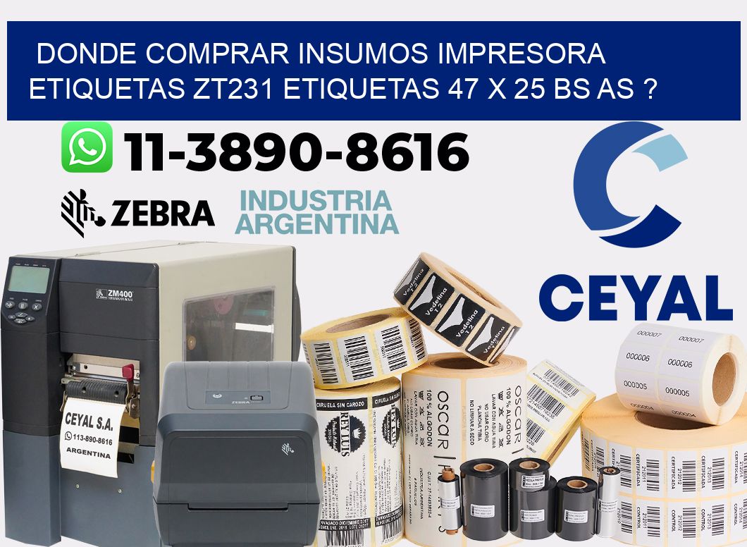 donde comprar insumos impresora etiquetas zt231 etiquetas 47 x 25 BS AS ?