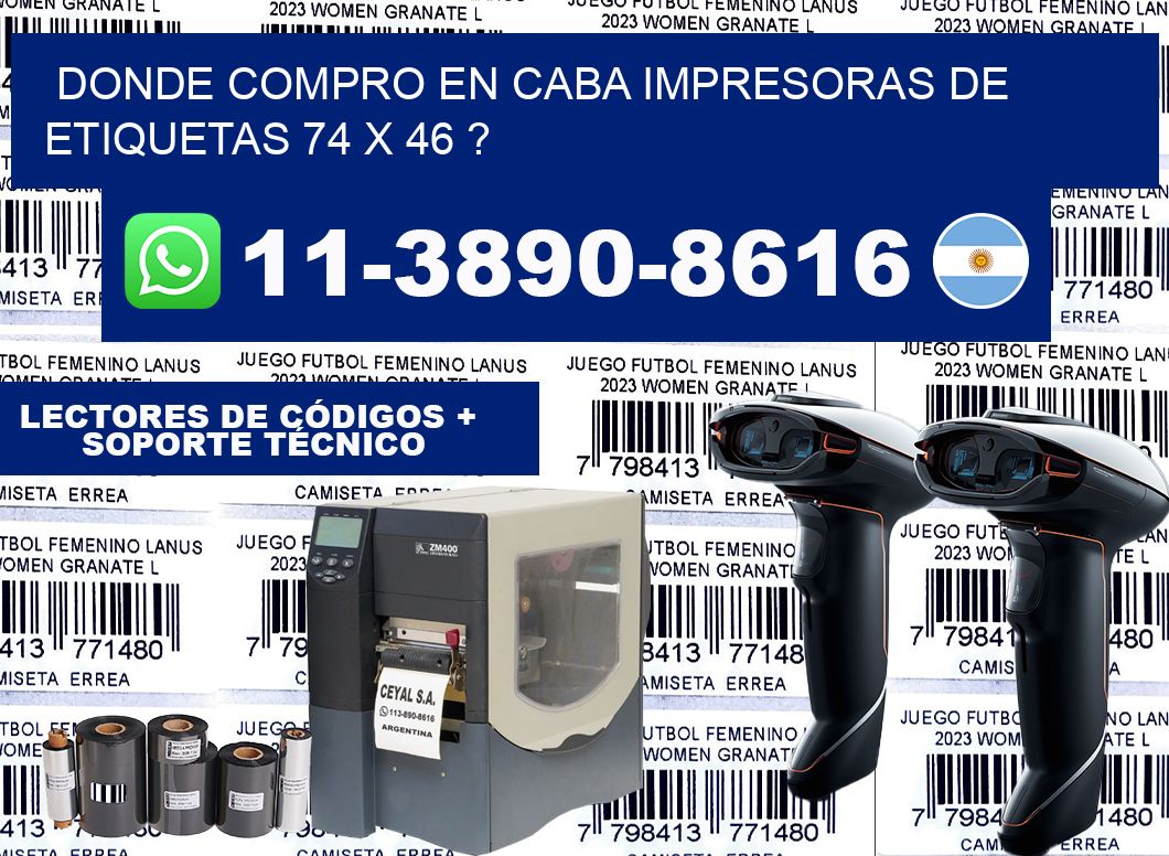 donde compro en CABA impresoras de etiquetas 74 x 46 ?