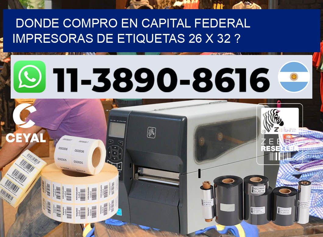 donde compro en capital federal impresoras de etiquetas 26 x 32 ?
