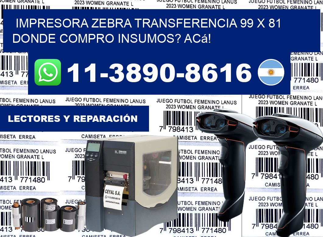 impresora zebra transferencia 99 x 81 Donde compro insumos? Acá!