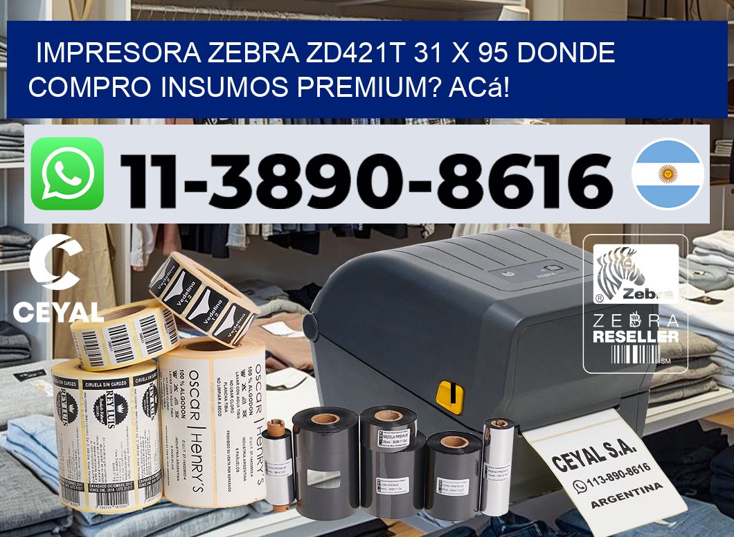 impresora zebra zd421t 31 x 95 Donde compro insumos premium? Acá!
