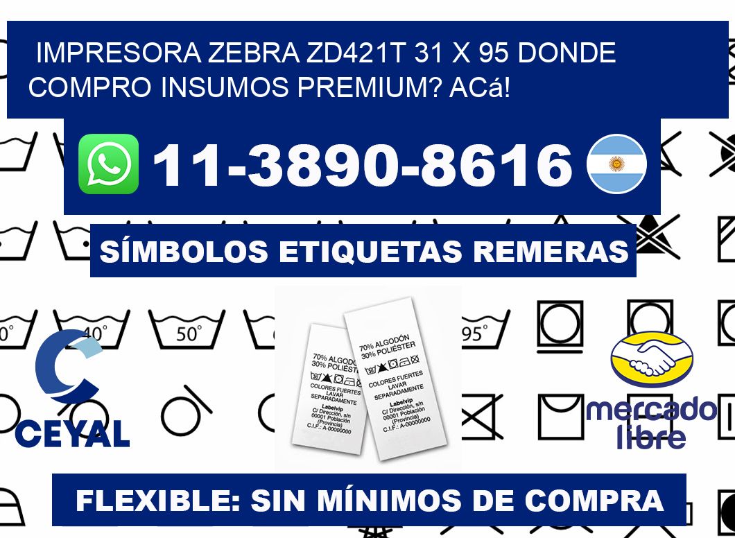 impresora zebra zd421t 31 x 95 Donde compro insumos premium? Acá!
