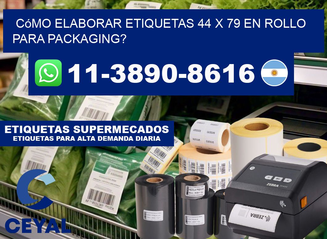 Cómo elaborar etiquetas 44 x 79 en rollo para packaging?