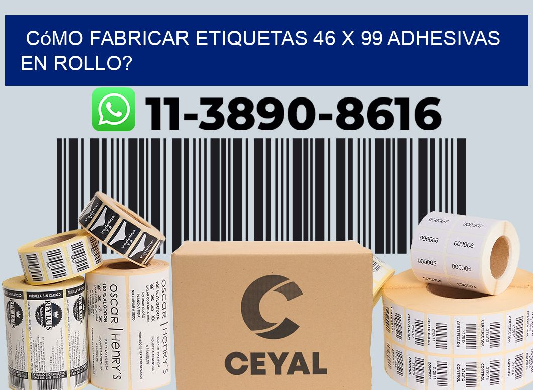Cómo fabricar etiquetas 46 x 99 adhesivas en rollo?
