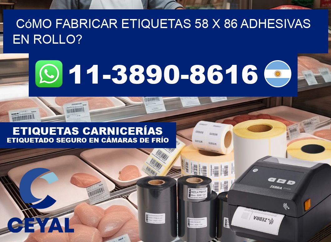 Cómo fabricar etiquetas 58 x 86 adhesivas en rollo?
