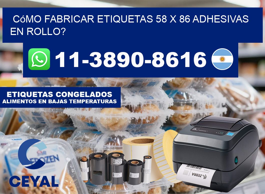 Cómo fabricar etiquetas 58 x 86 adhesivas en rollo?