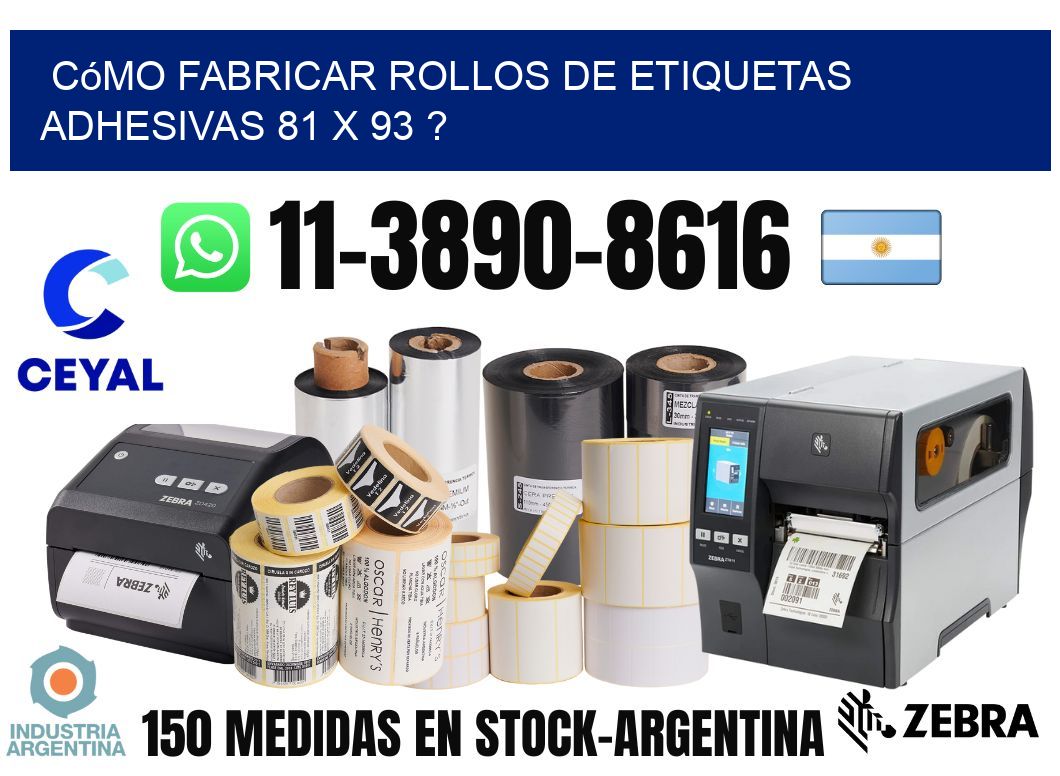 Cómo fabricar rollos de etiquetas adhesivas 81 x 93 ?