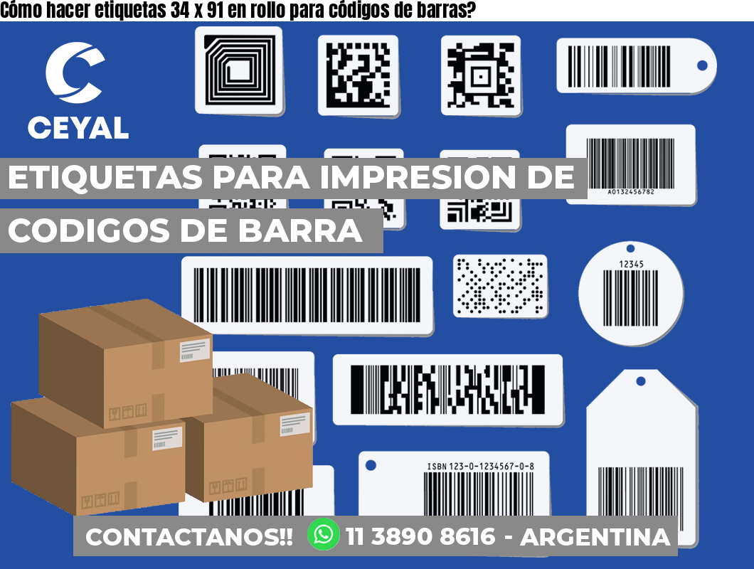 Cómo hacer etiquetas 34 x 91 en rollo para códigos de barras?