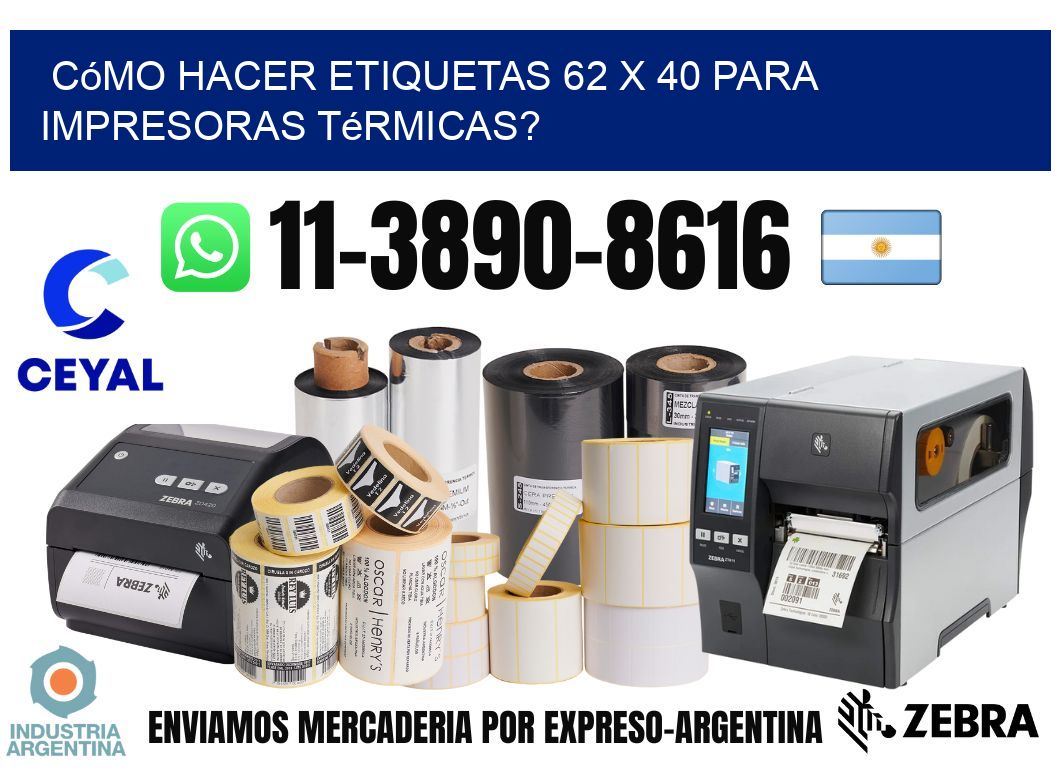 Cómo hacer etiquetas 62 x 40 para impresoras térmicas?
