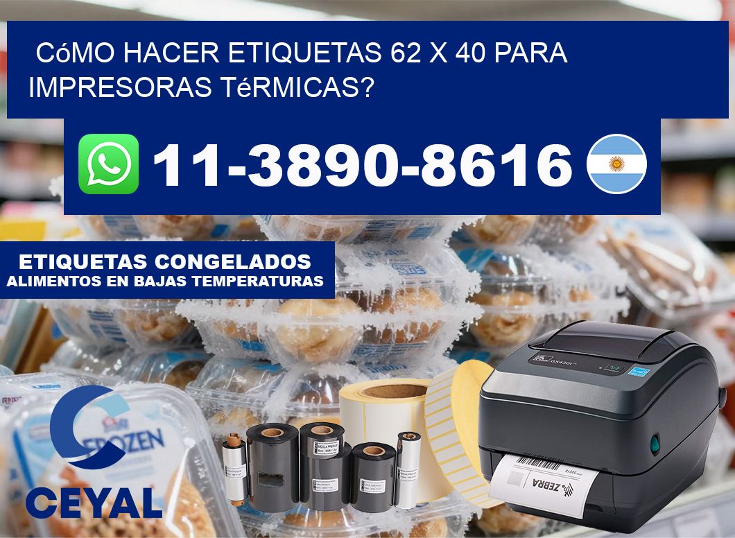 Cómo hacer etiquetas 62 x 40 para impresoras térmicas?