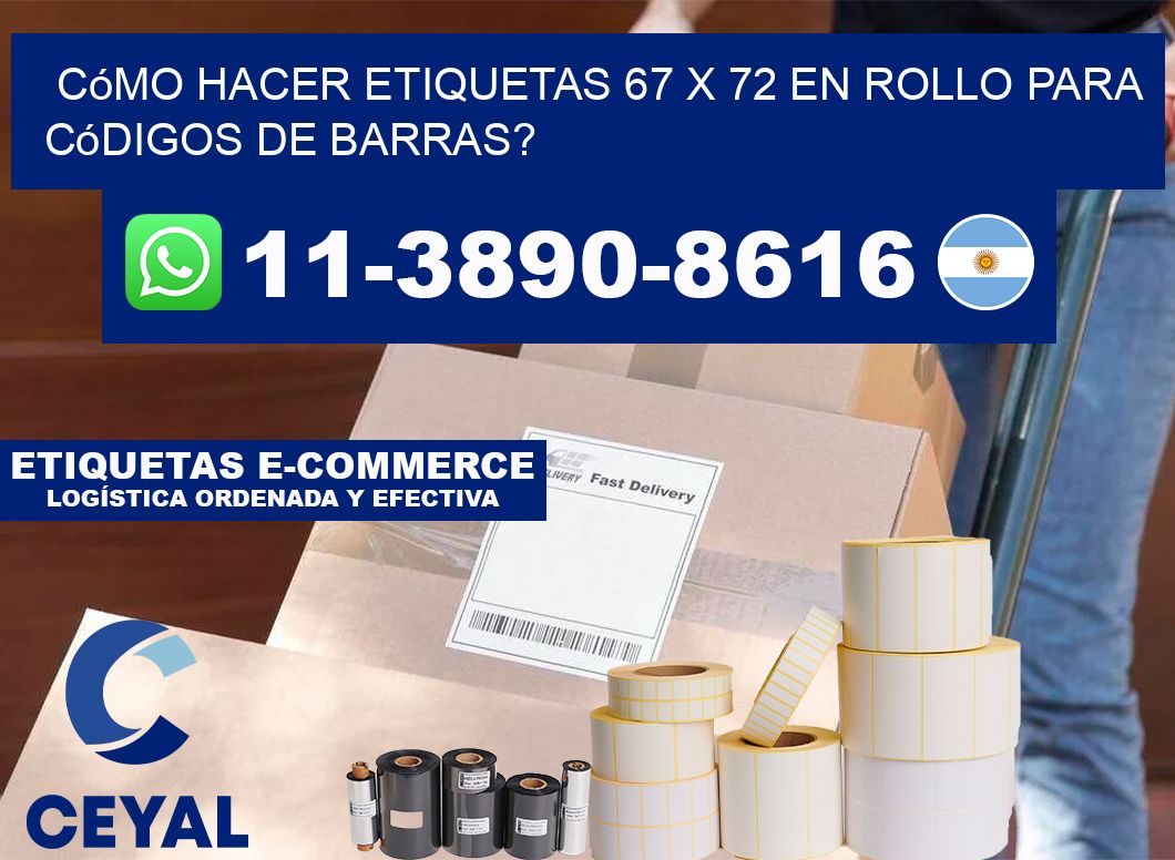 Cómo hacer etiquetas 67 x 72 en rollo para códigos de barras?