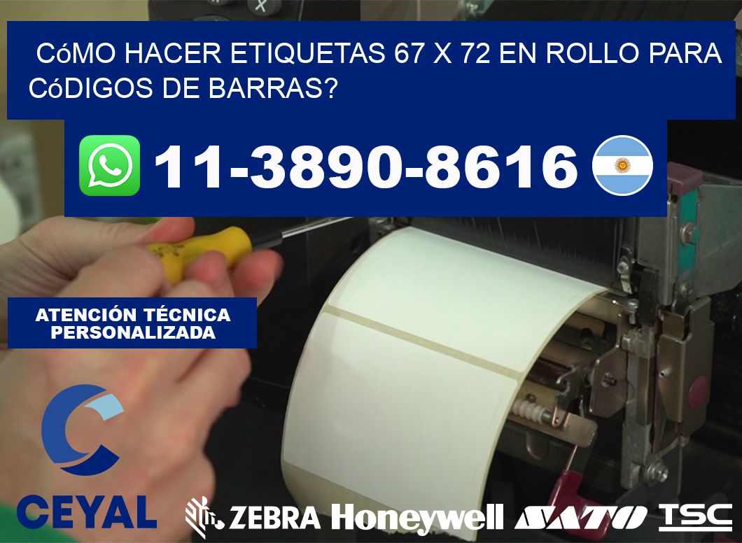 Cómo hacer etiquetas 67 x 72 en rollo para códigos de barras?