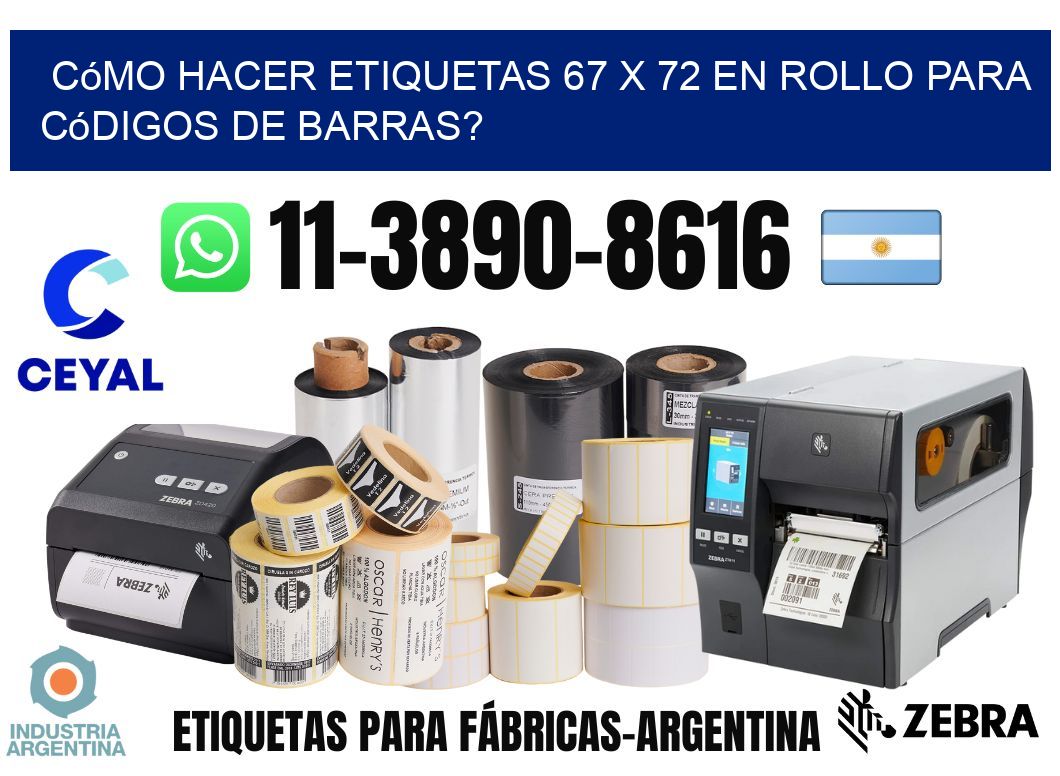 Cómo hacer etiquetas 67 x 72 en rollo para códigos de barras?