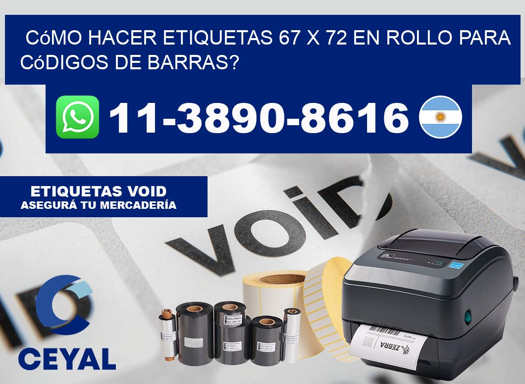 Cómo hacer etiquetas 67 x 72 en rollo para códigos de barras?