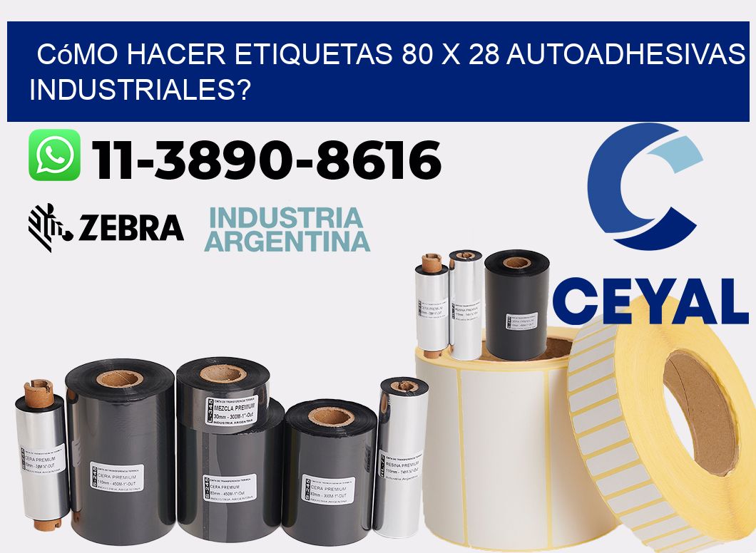 Cómo hacer etiquetas 80 x 28 autoadhesivas industriales?