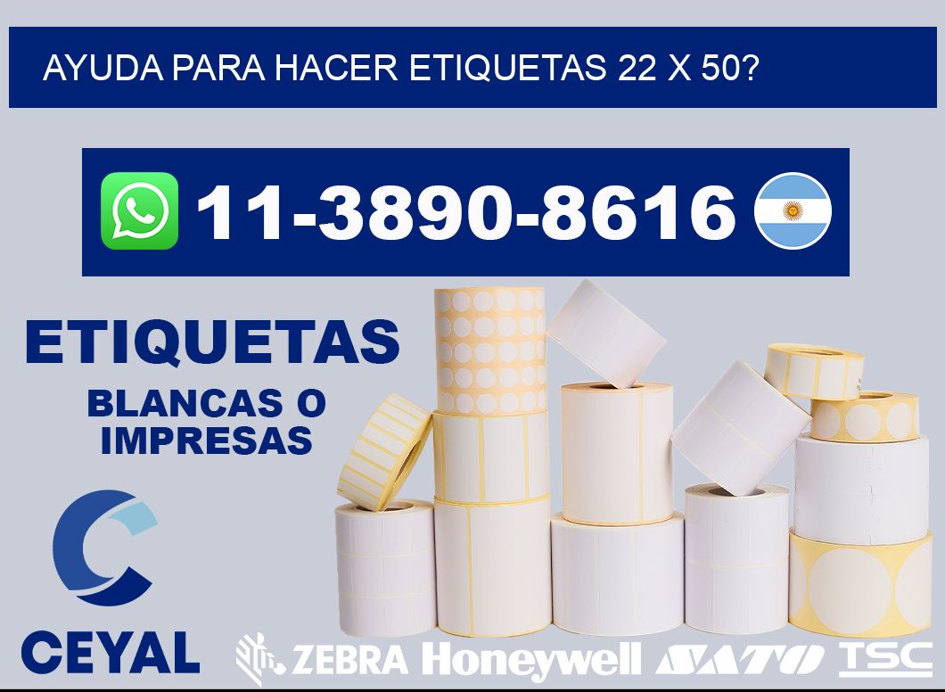 ayuda para hacer etiquetas 22 x 50?