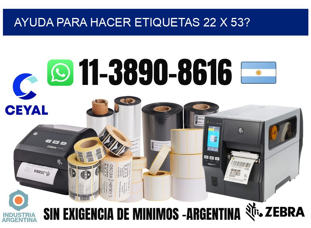 ayuda para hacer etiquetas 22 x 53?