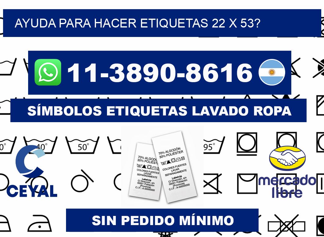 ayuda para hacer etiquetas 22 x 53?