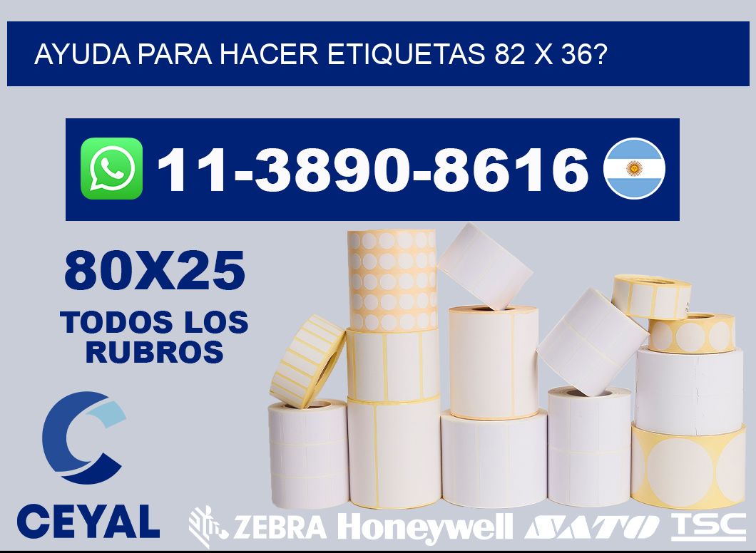 ayuda para hacer etiquetas 82 x 36?