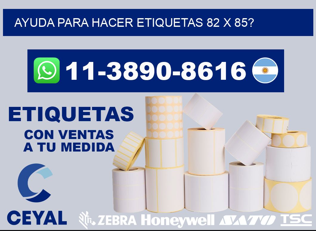 ayuda para hacer etiquetas 82 x 85?