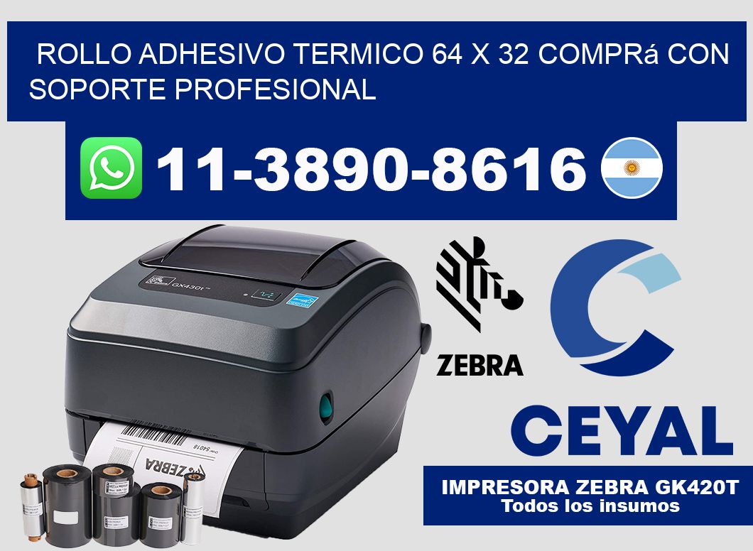 ROLLO ADHESIVO TERMICO 64 X 32 Comprá con soporte profesional