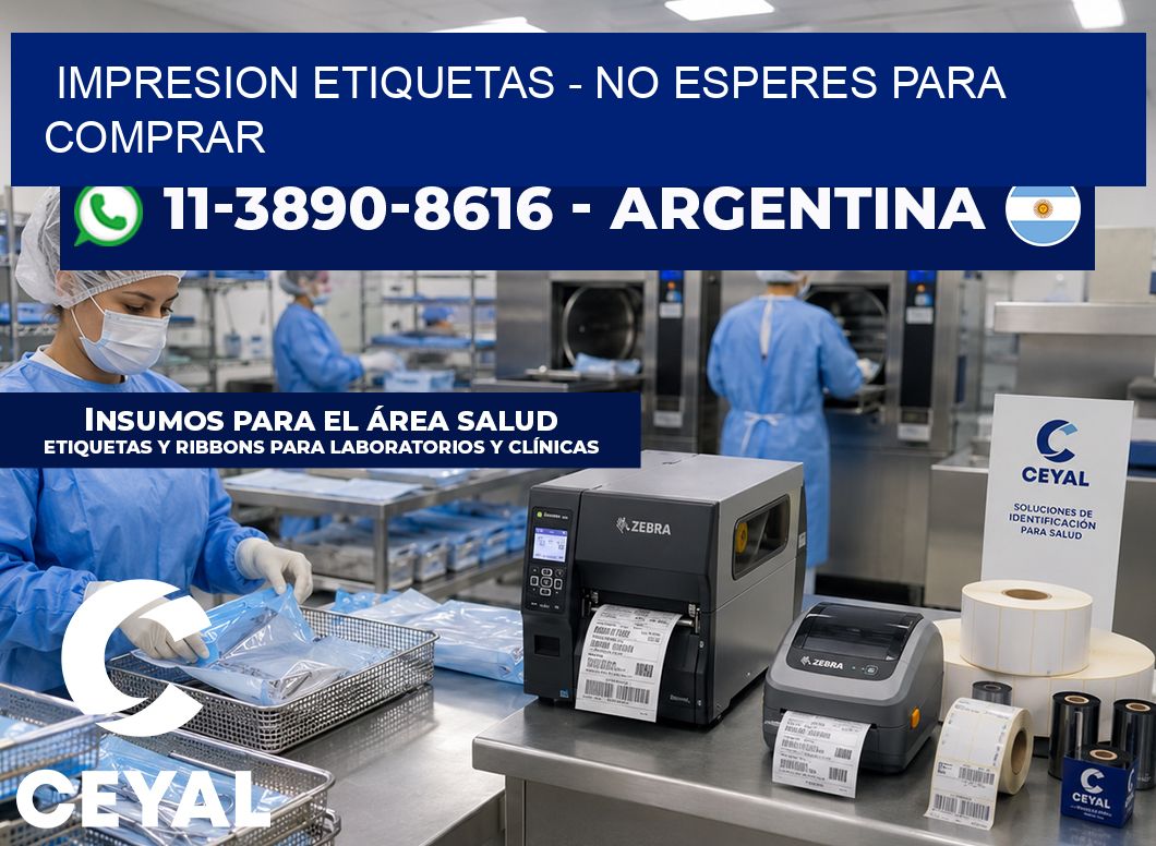 IMPRESION ETIQUETAS - No esperes para comprar