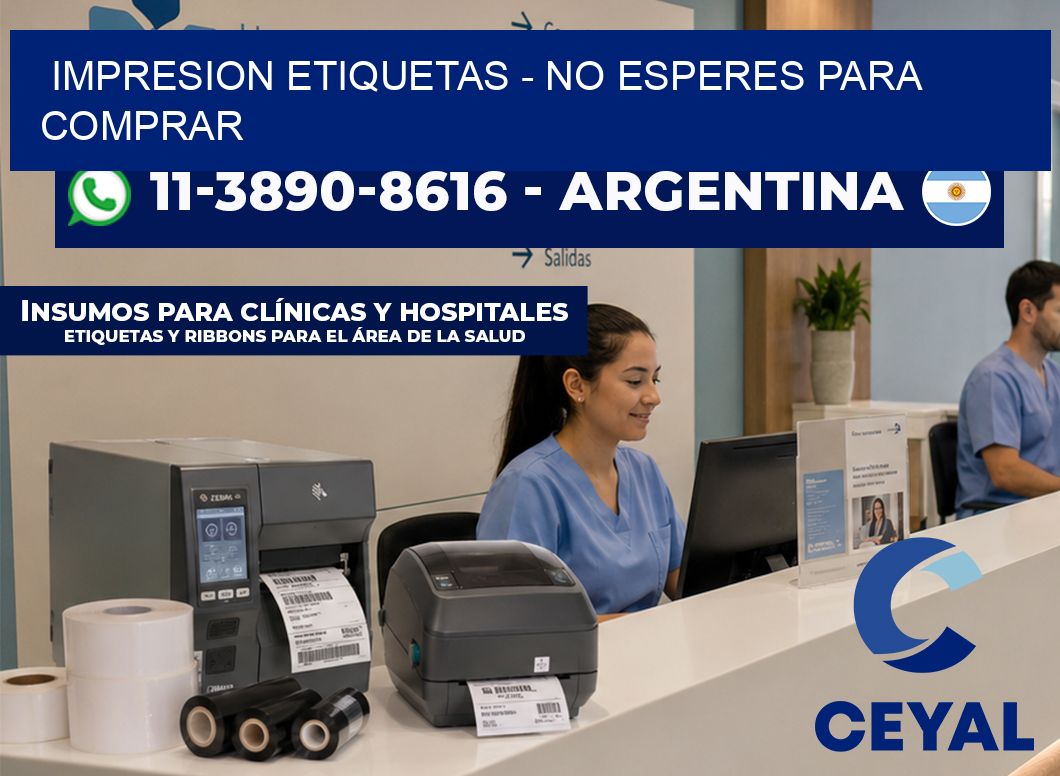 IMPRESION ETIQUETAS - No esperes para comprar